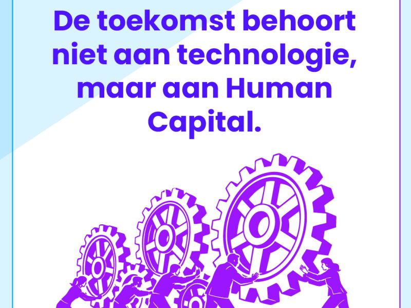 Opinie: De toekomst behoort niet aan technologie, maar aan Human Capital.